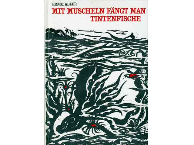 Mit Muscheln fängt man Tintenfische. Legenden, Sagen und Tiermärchen aus der Inselwelt des Stillen Ozeans. 1. Auflage