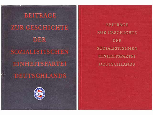 Beiträge zur Geschichte der Sozialistischen Einheitspartei Deutschlands. Verfaßt von einem Autorenkollektiv unter Leitung von Stefan Doernberg. 1. Auflage