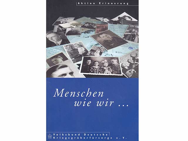 Menschen wie wir ... Aktion Erinnerungen. Hrsg.: Volksverbung Deutsche Kriegsgräberfürsorge e. V. Band 4