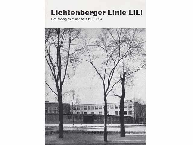 Lichtenberger Linie LiLi. Lichtenberg plant und baut 1991-1994. Berichte, Analysen, Gedanken zur Ausstellung. Katalog. Hrsg. Bezirksamt Berlin-Lichtenberg