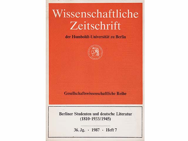 Berliner Studenten und deutsche Literatur (1810-1933/1945). Wissenschaftliche Zeitschrift der Humboldt-Universität zu Berlin. Gesellschaftswissenschaftliche Reihe. 36. Jg. 1987. Heft 7