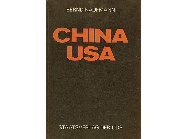 China USA. Zur außenpolitischen Strategie und Taktik der chinesischen Führung. 1. Auflage