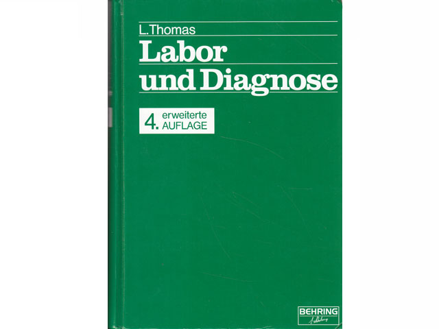 Labor und Diagnostik. Indikation und Bewertung von Laborbefunden für die medizinische Diagnostik. 4. erweiterte Auflage