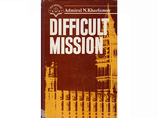 Difficult Mission. War Memoirs. Soviet Admiral in Great Britain during the Second World War. Übersetzung aus dem Russischen ins Englische von Nadezhda Burova. Mit mehreren Fotoseiten