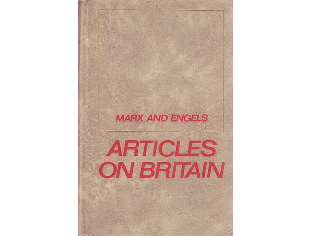 Karl Marx and Frederick Engels. Articles on Britain. First printing 1971. In englischer Sprache