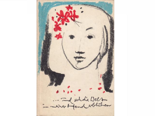 ...und seh die Welt in meiner Hand erblühen. Eine Auswahl deutscher Gedichte aus drei Jahrhunderten für die Klassen 8 - 10. Einbandgestaltung und Illustration von Werner Klemke. 1. Auflage