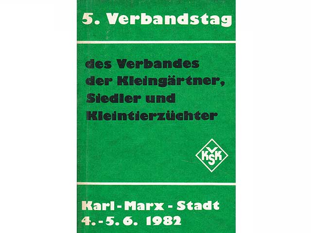 5. Verbandstag des Verbandes der Kleingärtner, Siedler und Kleintierzüchter. Karl-Marx-Stadt 4.-5.6.1982
