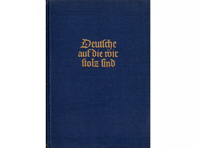 Deutsche auf die wir stolz sind. Jeweils mit Abbildung des Genannten. Erste Folge. 1. Auflage