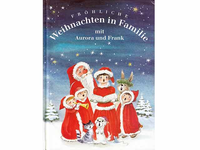 Fröhliche Weihnachten in Familie mit Aurora und Frank. Die schönsten Lieder, Gedichte und Sketche von 1985 bis 1995. Illustrationen von Erika Baarmann. 1. Auflage