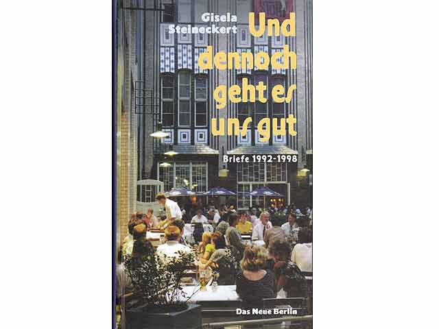Und dennoch geht es uns gut. Briefe 1992-1998. 1. Auflage. Von Gisela Steineckert am 19. August 2010 mit Widmung signiert