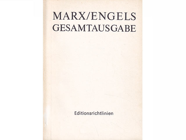 Editionsrichtlinien der Marx-Engels-Gesamtausgabe (MEGA) Herausgegeben von der Internationalen Marx-Engels-Stiftung Amsterdam. 1993