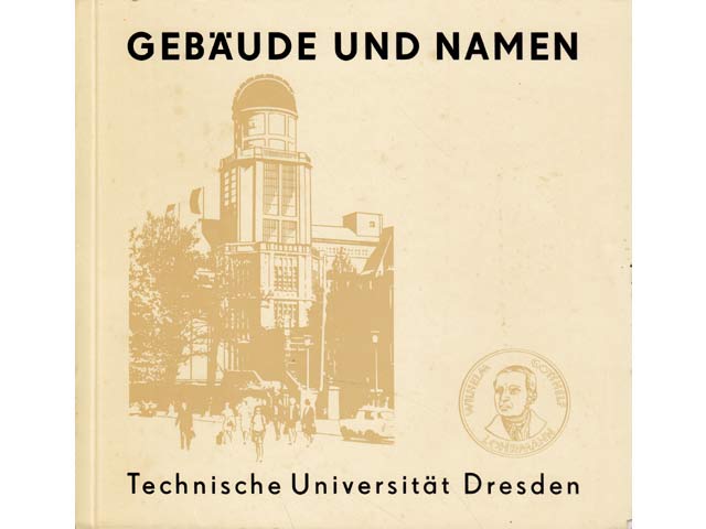 Gebäude und Namen. Technische Universität Dresden. 150 Jahre TU Dresden. 1828-1978