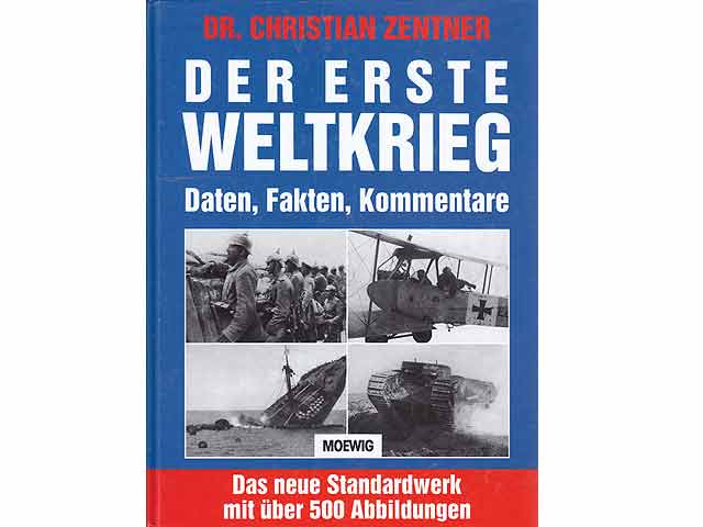 Der Erste Weltkrieg. Daten. Fakten. Kommentare. Das neue Standardwerk mit über 500 Abbildungen