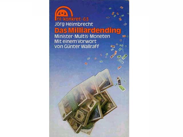 Das Milliardending. Minister, Multis und Moneten. Mit einem Vorwort von Günter Wallraff