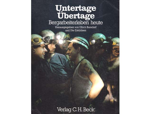 Untertage. Übertage. Bergarbeiterleben heute. Bergbau und Bergarbeit. Hrsg. von Klaus Tenfelde.