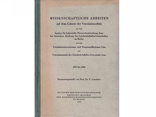 Wissenschaftliche Arbeiten auf dem Gebiete der Veterinärmedizin  aus dem Institut für bakterielle Tierseuchenforschung Jena der Deutschen Akademie der Landwirtschaftswissenschaften  ...