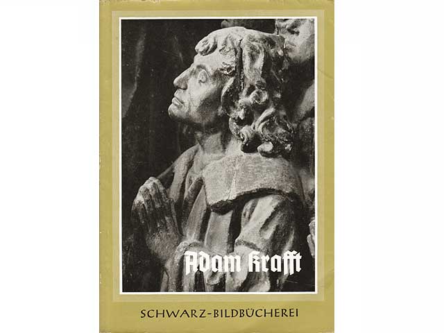 Adam Krafft. Schwarz-Bildbücherei. 40 Bildtafeln nach Aufnahmen von Ursula Pfistermeister. Mit einer Einführung von Eberhard Lutze