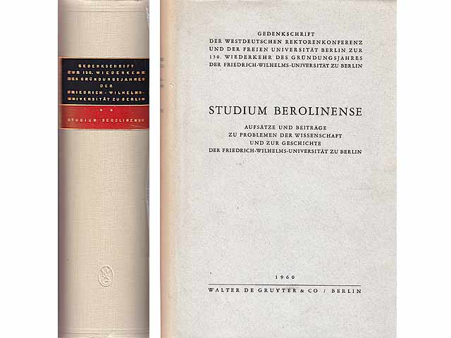 Studium Berolinense. Aufsätze und Beiträge zu Problemen der Wissenschaft und zur Geschichte der Friedrich-Wilhelms-Universität zu Berlin. Mit 15 Abbildungen