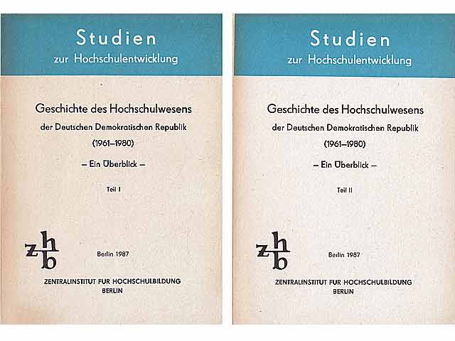 Geschichte des Hochschulwesens der Deutschen Demokratischen Republik (1961-1980). Ein Überblick. Teile I und II. Hrsg. Zentralinstitut für Hochschulbildung Berlin