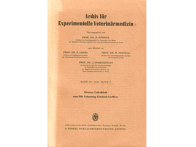 Riemser Gedenkheft zum 100. Geburtstag Friedrich Loefflers. Archiv für Experimentelle Veterinärmedizin. Band VI. 1952. Heft 2. Hrsg. von Prof. Dr. H. Röhrer, Insel Riems, unter Mitarbeit  ...