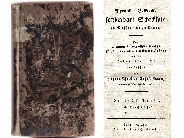 Alexander Selkirchs sonderbare Schicksale zu Wasser und zu Lande. Zur Erleichterung des geographischen Unterrichts für die Jugend der mittleren Stände und zum Selbstunterricht, verfasset  ...