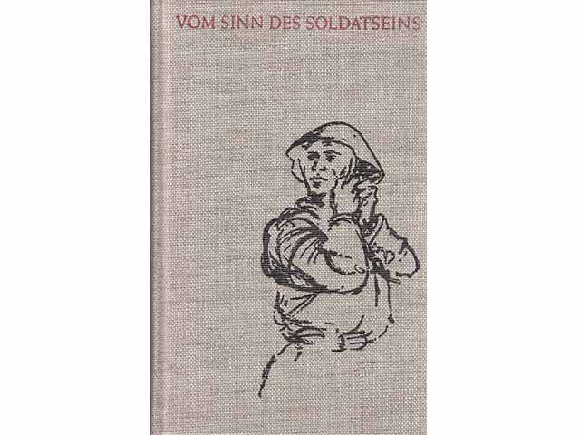 Vom Sinn des Soldatseins. Ein Ratgeber für den Soldaten. Hrsg. Politische Hauptverwaltung der Nationalen Volksarmee der DDR. Mit Versen von Karl-Heinz Tuschel und Grafiken von Kurt  ...