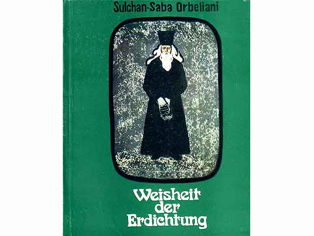 Weisheit der Erdichtung. Georgische Schriftsteller. Übersetzung aus dem Georgischen ins Deutsche von Helene Siradse. Illustriert von Tamara Karbelaschwili
