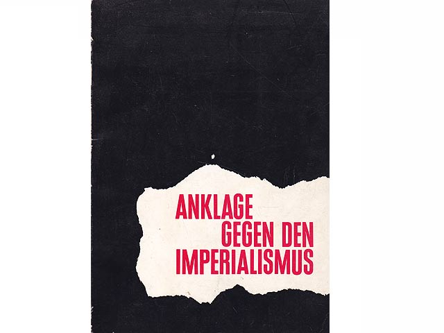 Anklage gegen den Imperialismus. Erarbeitet von kommunistischen und Arbeiterparteien im Auftrage der Kommission zur Vorbereitung der Internationalen Beratung der kommunistischen und  ...