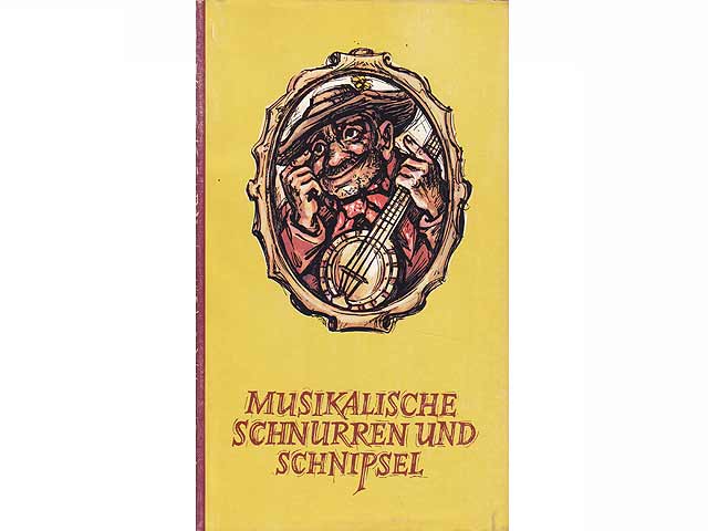 Musikalische Schnurren und Schnipsel. Illustrationen von Horst Räcke. 1. Auflage