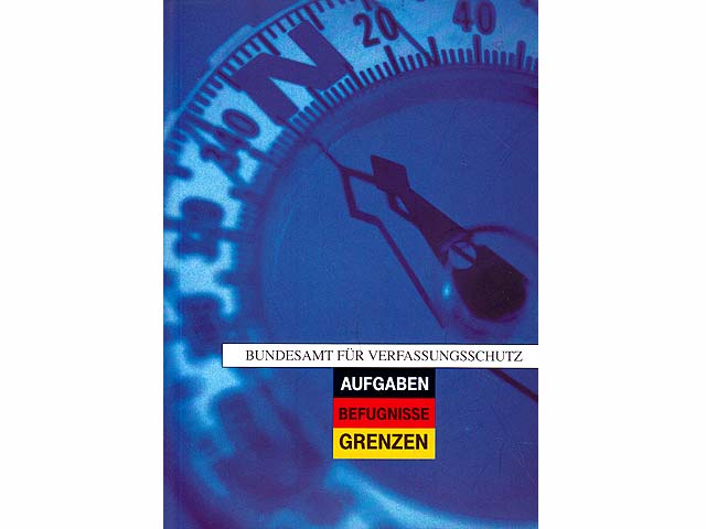 Bundesamt für Verfassungsschutz. Aufgaben. Befugnisse. Grenzen