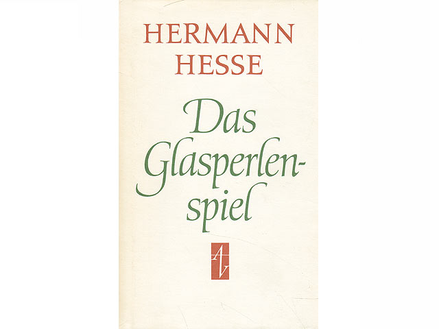 Das Glasperlenspiel. Versuch einer Lebensbeschreibung des Magisters Ludi Josef Knecht samt Knechts hinterlassenen Schriften. Hrsg. von Hermann Hesse. 3. Auflage
