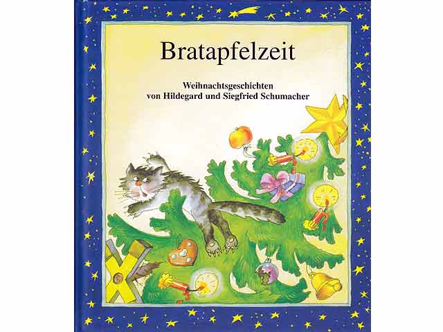 Bratapfelzeit. Weihnachtsgeschichten von Hildegard und Siegfried Schumacher. Von beiden Autoren mit Widmung im September 2013  signiert