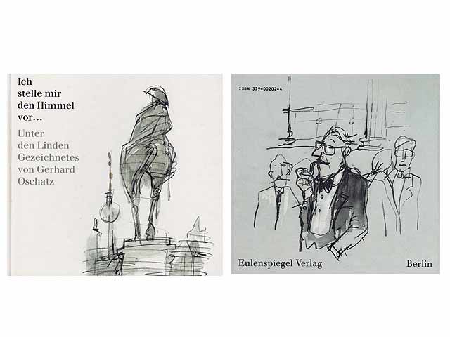 Ich stelle mir den Himmel vor... Unter den Linden Gezeichnetes von Gerhard Oschatz. 1. Auflage